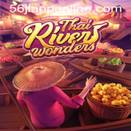 Exploring ThaiRiverWonders: A Unique Gaming Experience with '56jl App'